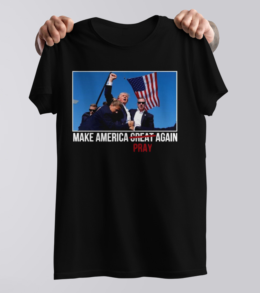 Make America Pray Again Trump Fight Flag Security Scene T-Shirt