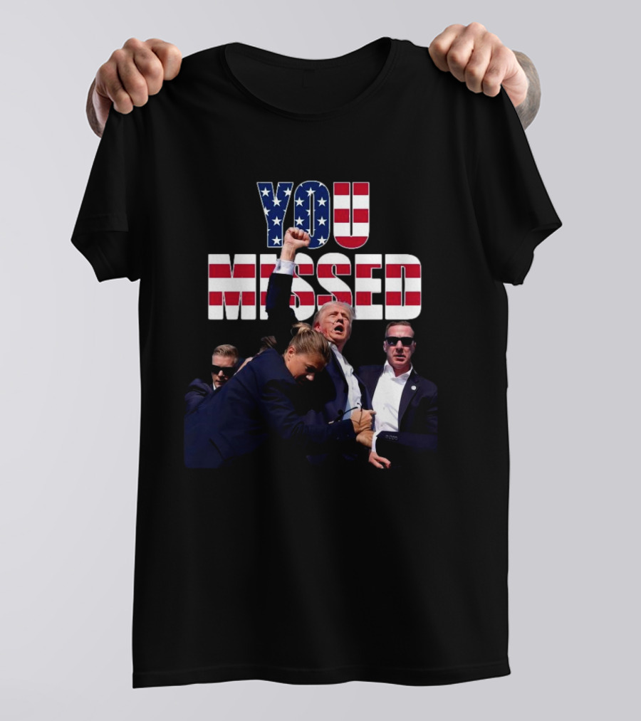 You Missed Trump American Flag Security Struggle T-Shirt