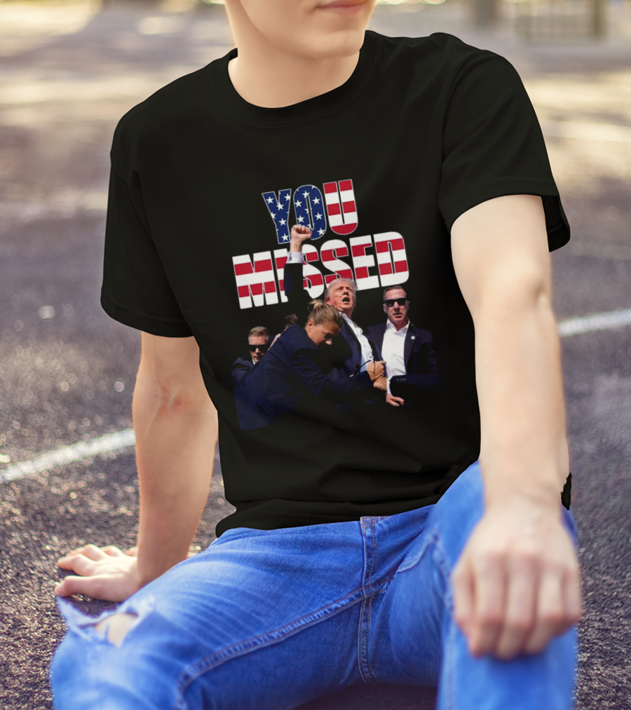 You Missed Trump American Flag Security Struggle T-Shirt