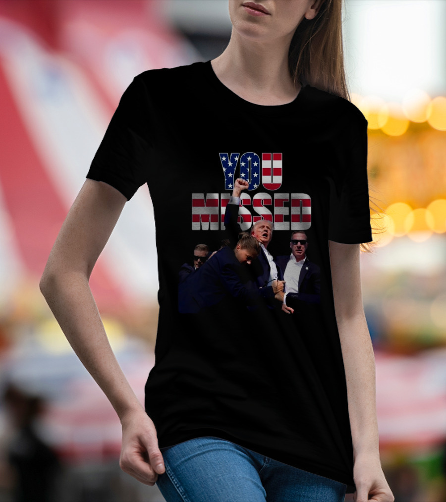 You Missed Trump American Flag Security Struggle T-Shirt