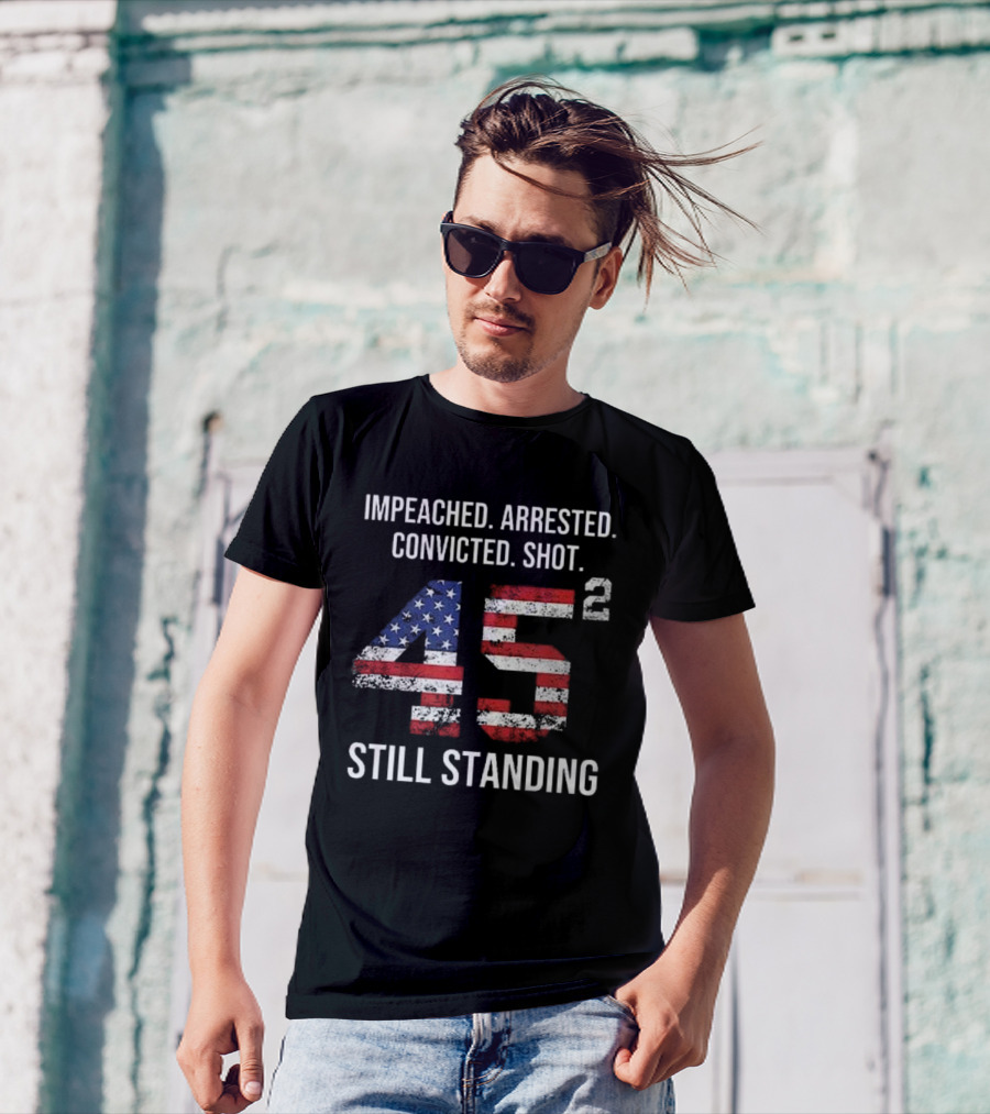 Impeached Arrested Convicted Shot 45 Square Still Standing American Flag T-Shirt