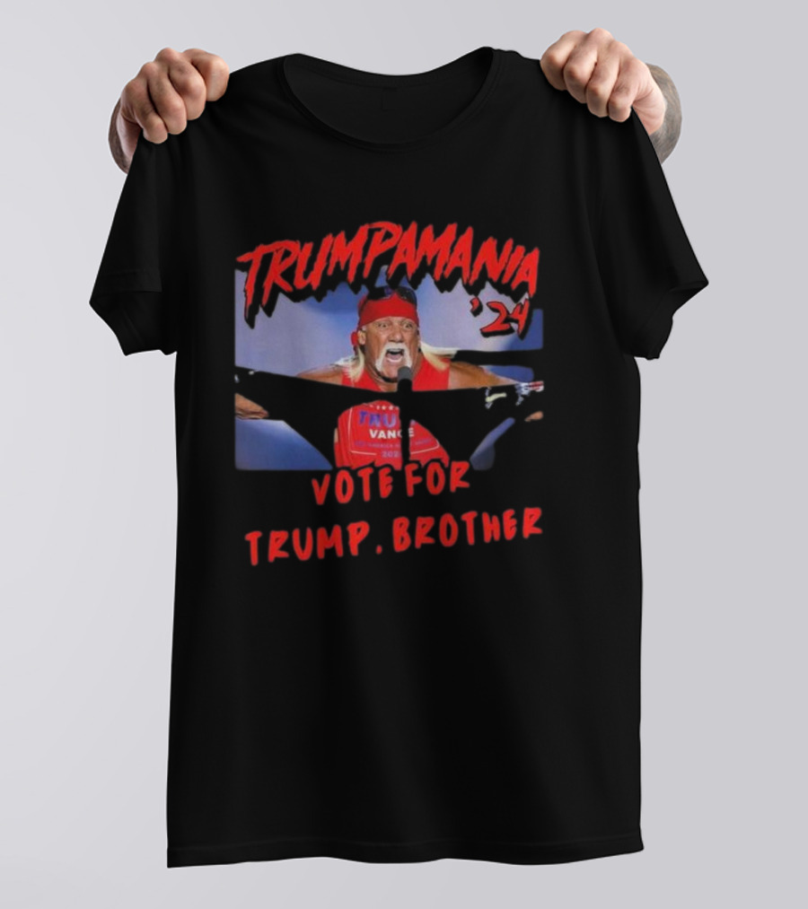 TRUMPAMANIA '24 VOTE FOR TRUMP BROTHER T-Shirt