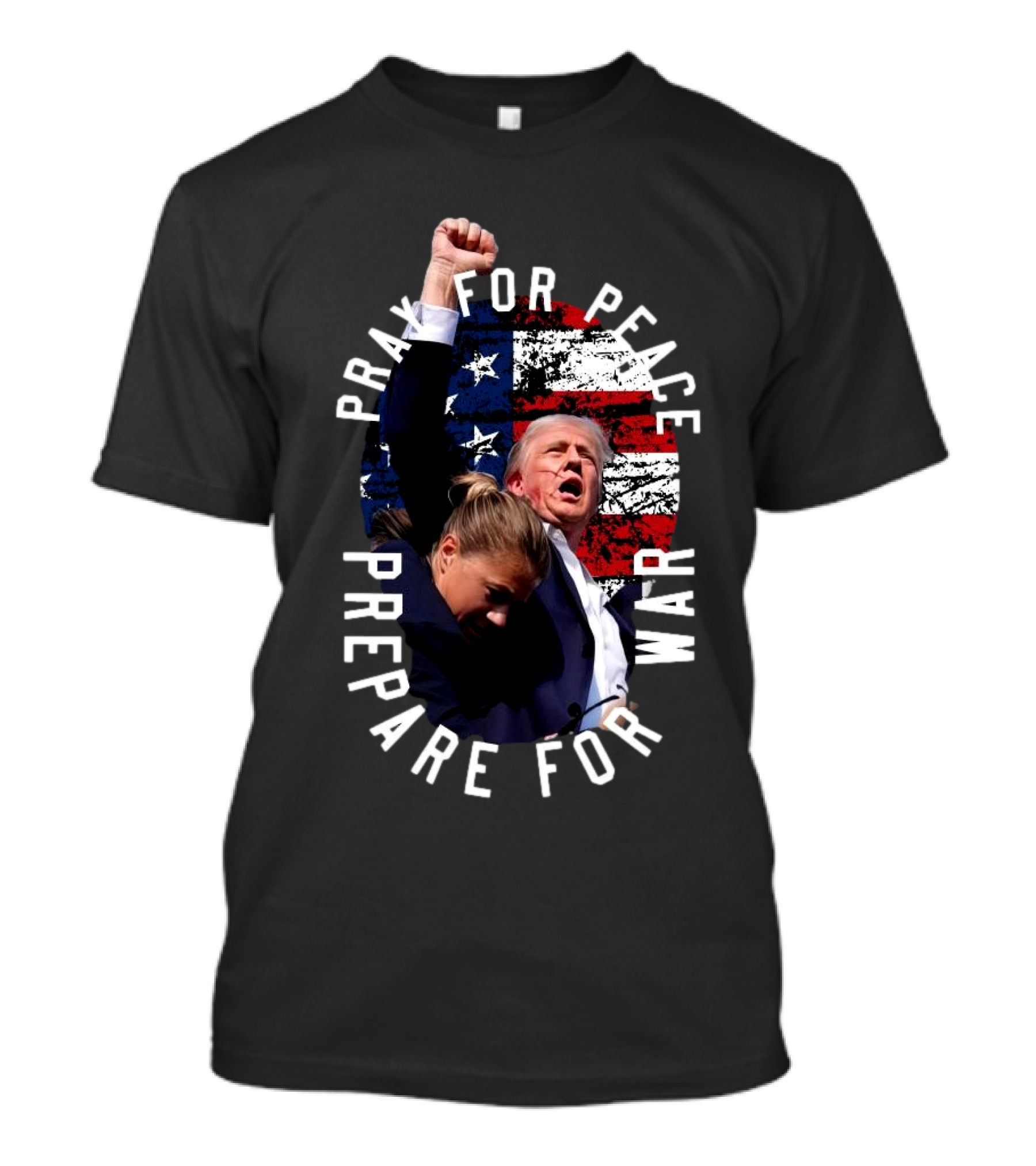 Pray For Peace Prepare For War Trump Shot American Flag Background T-Shirt