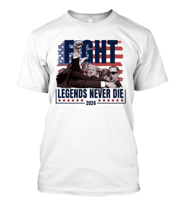 Fight Legends Never Die 2024 Trump T-Shirt
