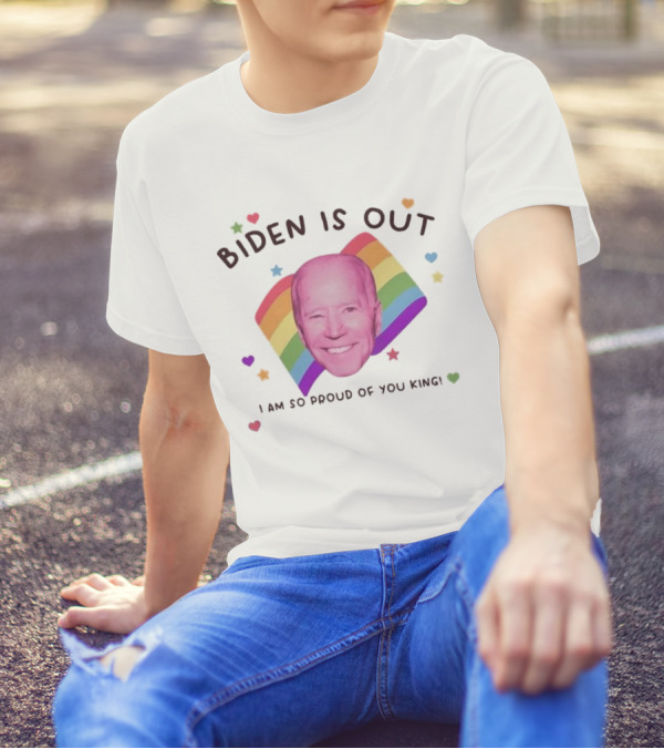 Biden Is Out I Am So Proud Of You King Rainbow Heart Stars T-Shirt
