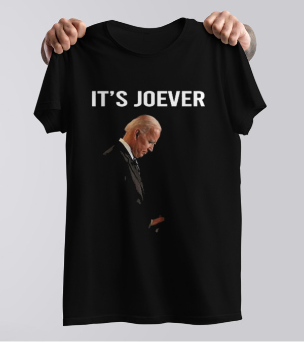 It's Joever Joe Biden T-Shirt