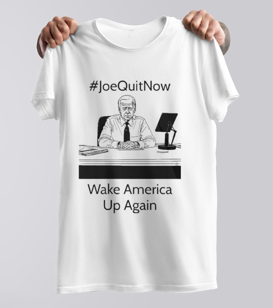 JoeQuitNow Wake America Up Again President At Desk T-Shirt