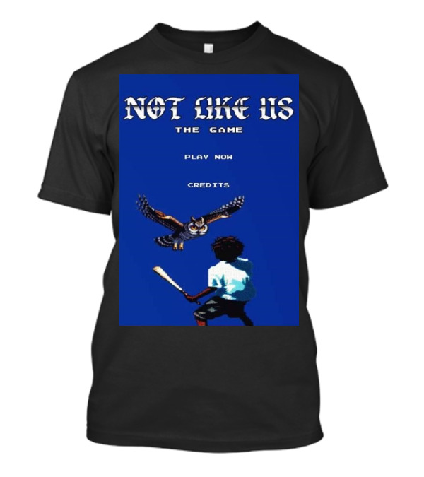 Not Like Us The Game Play Now Credits Kendrick Lamar Vs The Owl T-Shirt