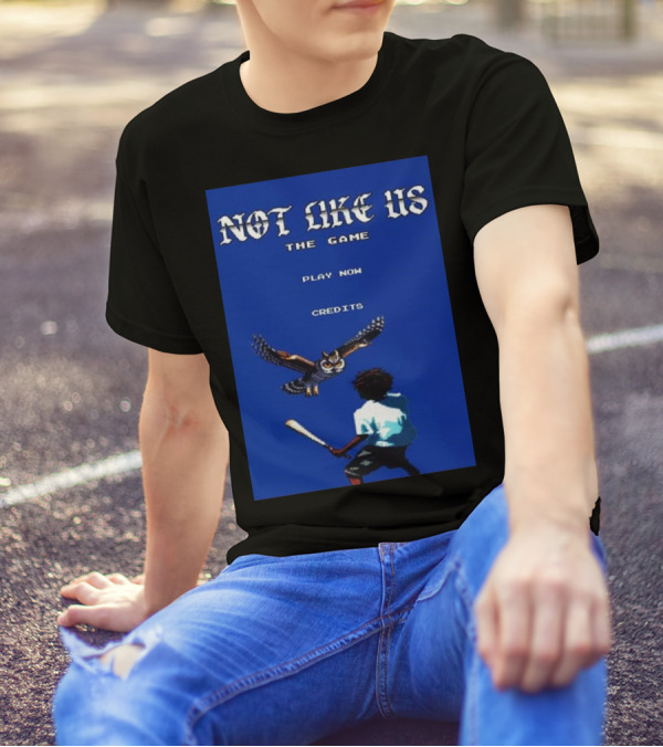 Not Like Us The Game Play Now Credits Kendrick Lamar Vs The Owl T-Shirt