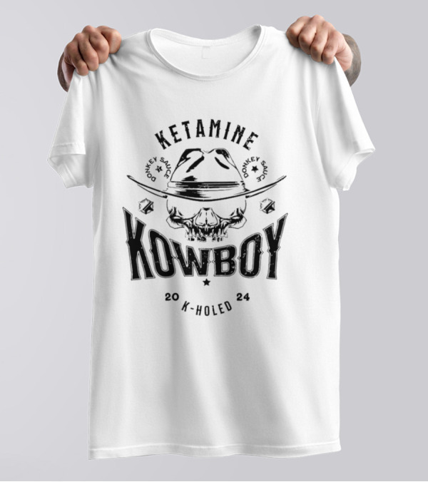 Ketamine Kowboy Donkey Sauce K-Holed T-Shirt