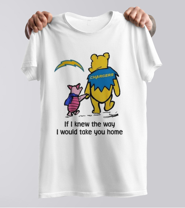 Los Angeles Chargers Winnie The Pooh If I Knew The Way I Would Take You Home T-Shirt