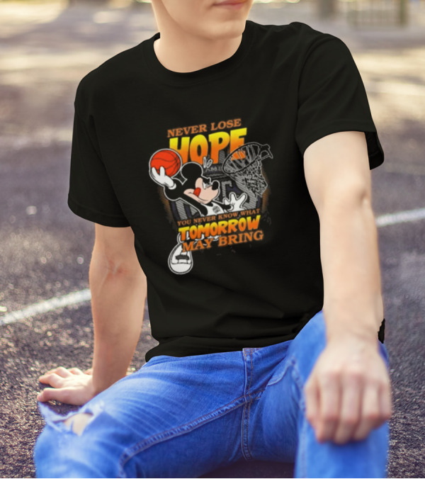 Sacramento Kings NBA Basketball Mickey Disney Never Lose Hope You Never Know What Tomorrow May Bring Basketball Hoop T-Shirt