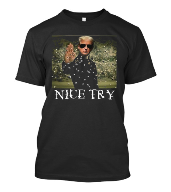 Trump Matrix Nice Try Assassination Attempt T-Shirt