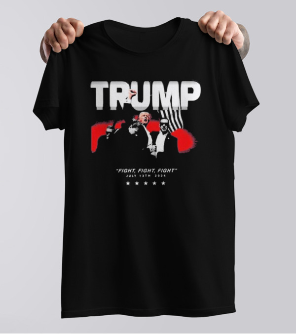 TRUMP Fight, Fight, Fight July 13th T-Shirt