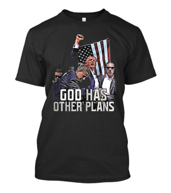 God Has Other Plans Trump Rally American Flag Scene T-Shirt