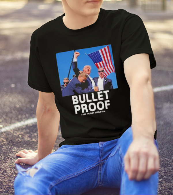Bullet Proof Trump Tru Patriot Supply Co T-Shirt
