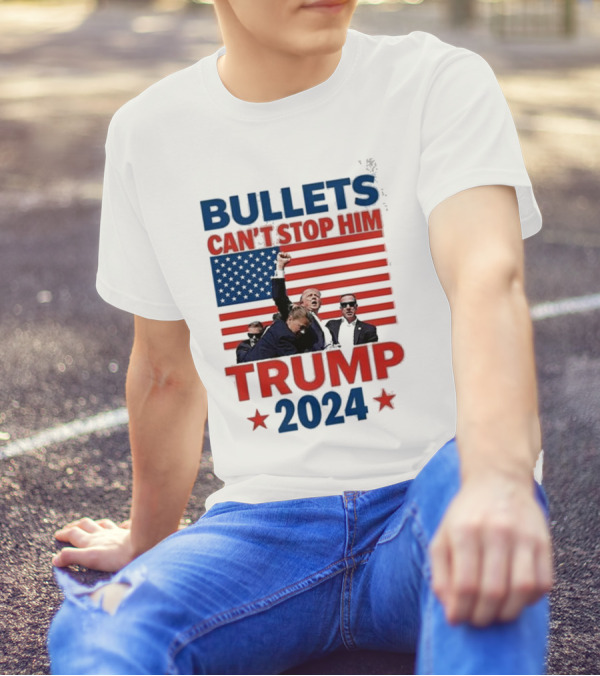 Bullets Can’t Stop Him Trump 2024 American Flag Patriotic T-Shirt