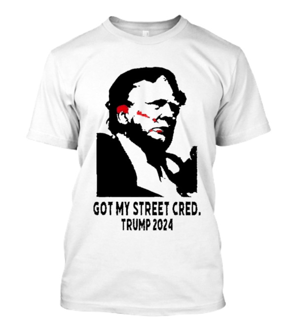 Got My Street Cred Trump T-Shirt