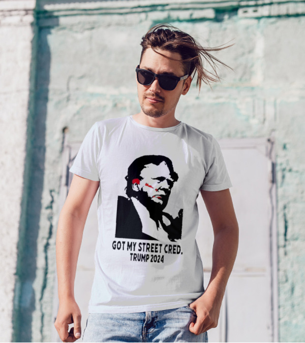 Got My Street Cred Trump T-Shirt