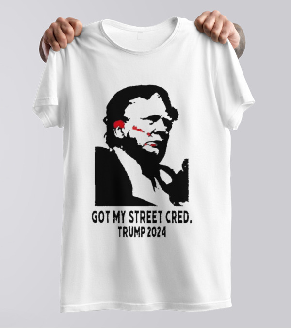 Got My Street Cred Trump T-Shirt