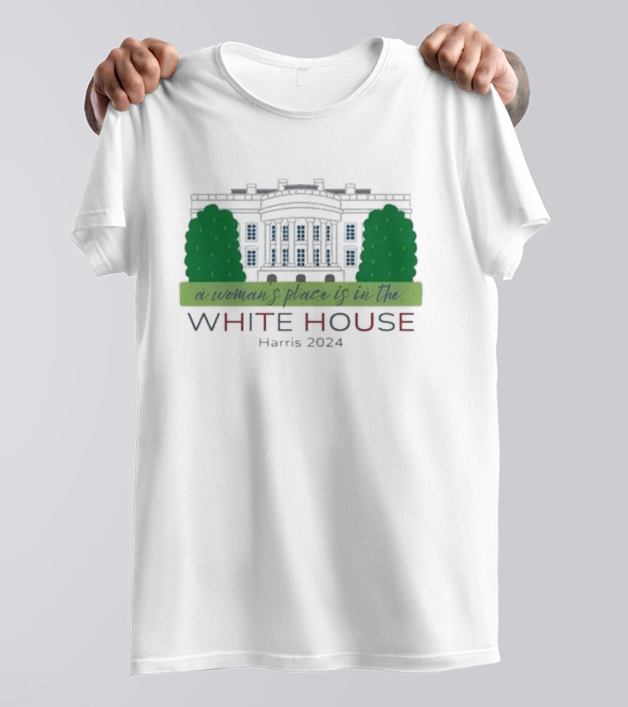 A Woman’s Place Is In The White House Harris T-Shirt