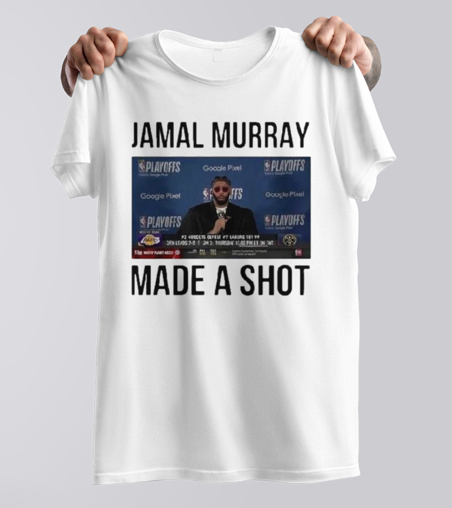 Jamal Murray Made A Shot Playoffs Nuggets Lakers T-Shirt