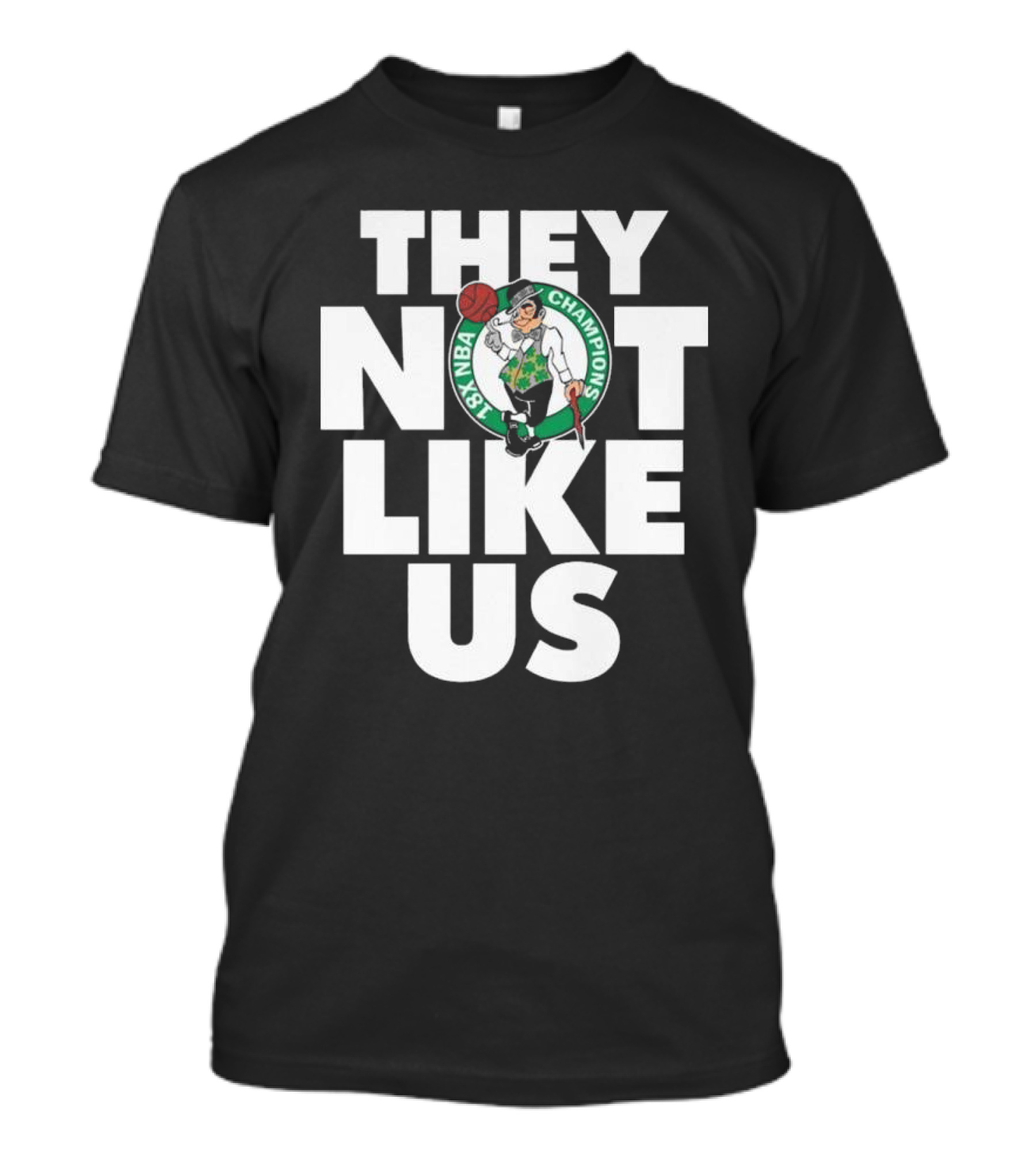 Boston Celtics 18X NBA Champions They Not Like Us T-Shirt