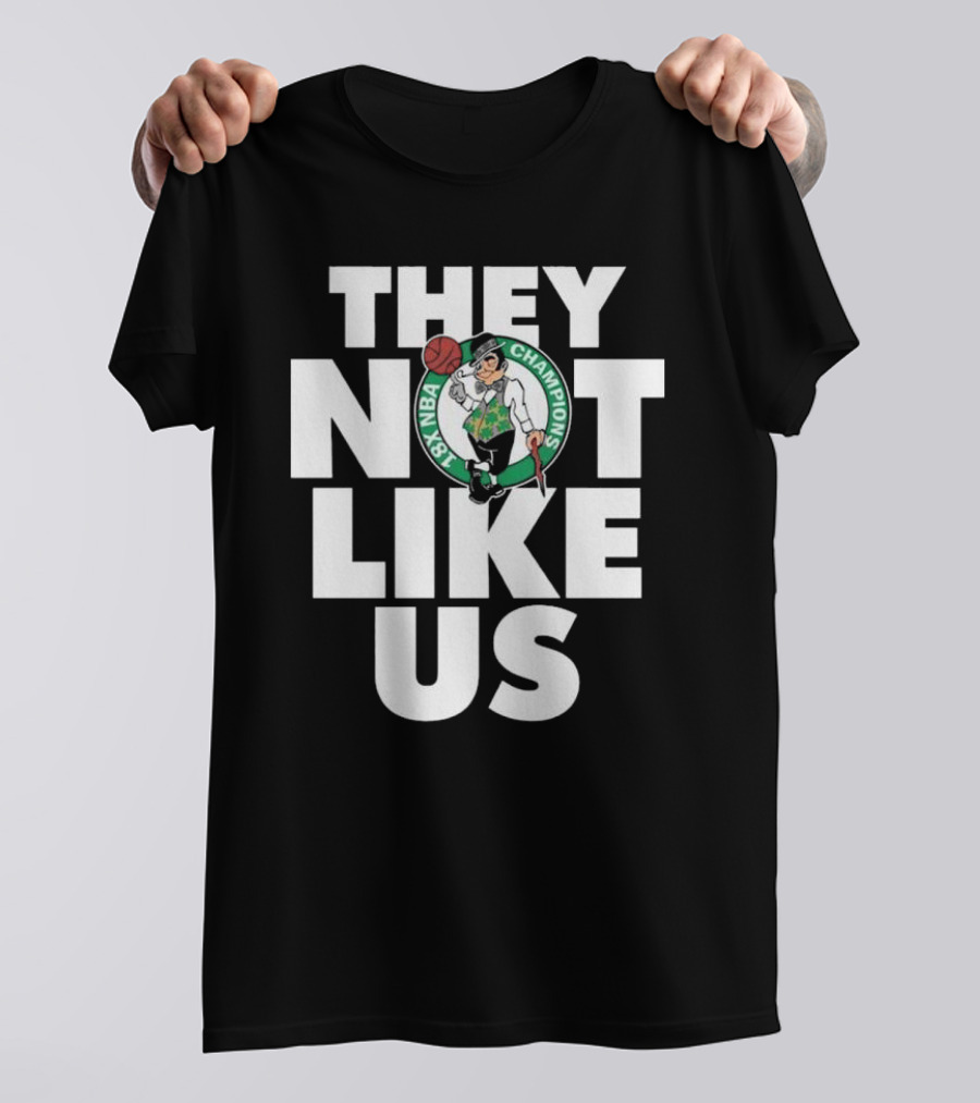 Boston Celtics 18X NBA Champions They Not Like Us T-Shirt