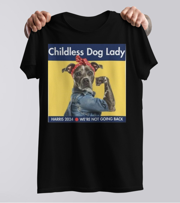 Childless Dog Lady Harris 2024 We're Not Going Back Rosie The Riveter Dog In Denim And Red Bandana T-Shirt