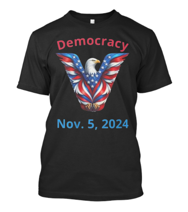 Democracy Nov 5 2024 Bald Eagle T-Shirt