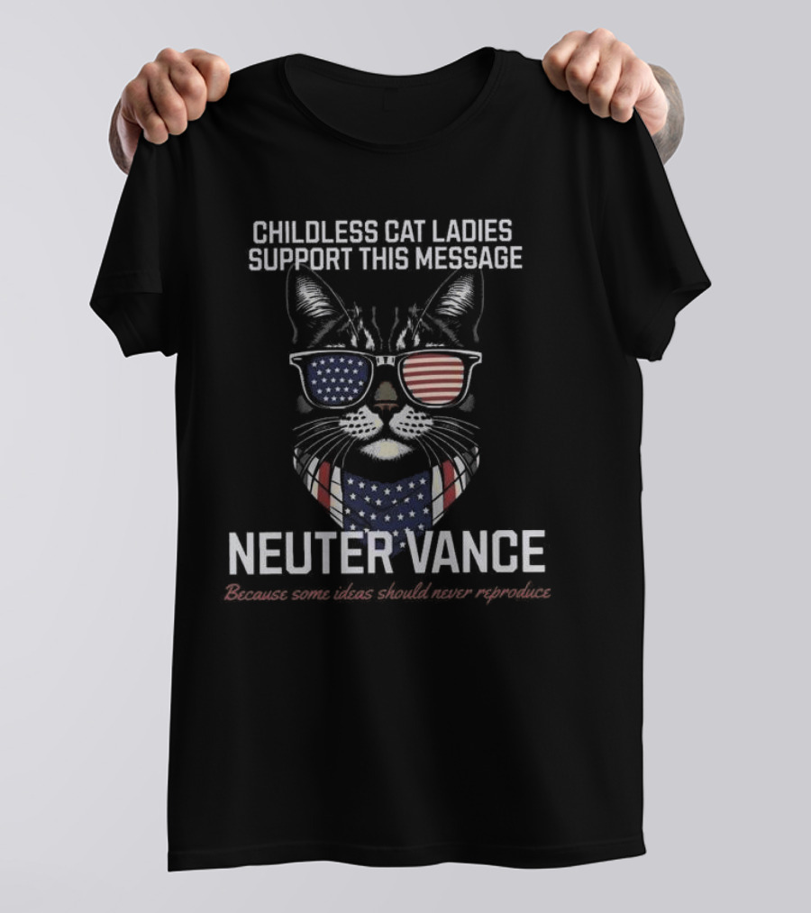 Childless Cat Ladies Support This Message Neuter Vance Patriotic Sunglasses Cat T-Shirt