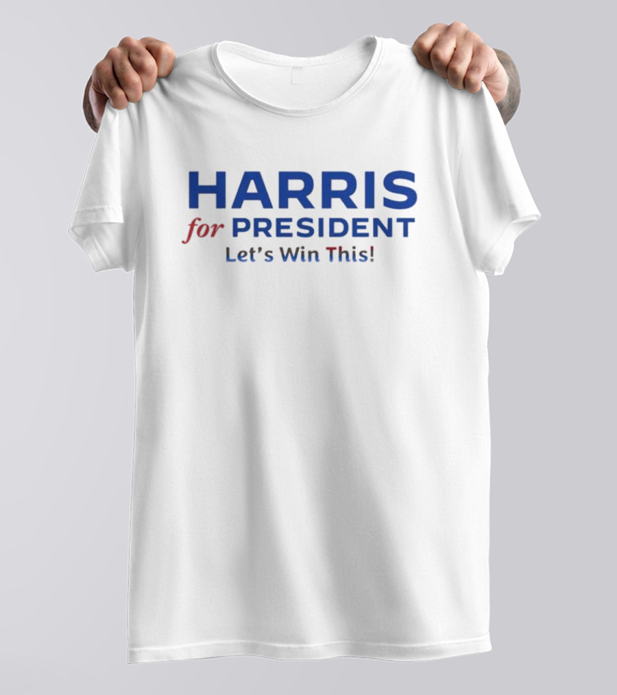 Harris For President Let's Win This T-Shirt