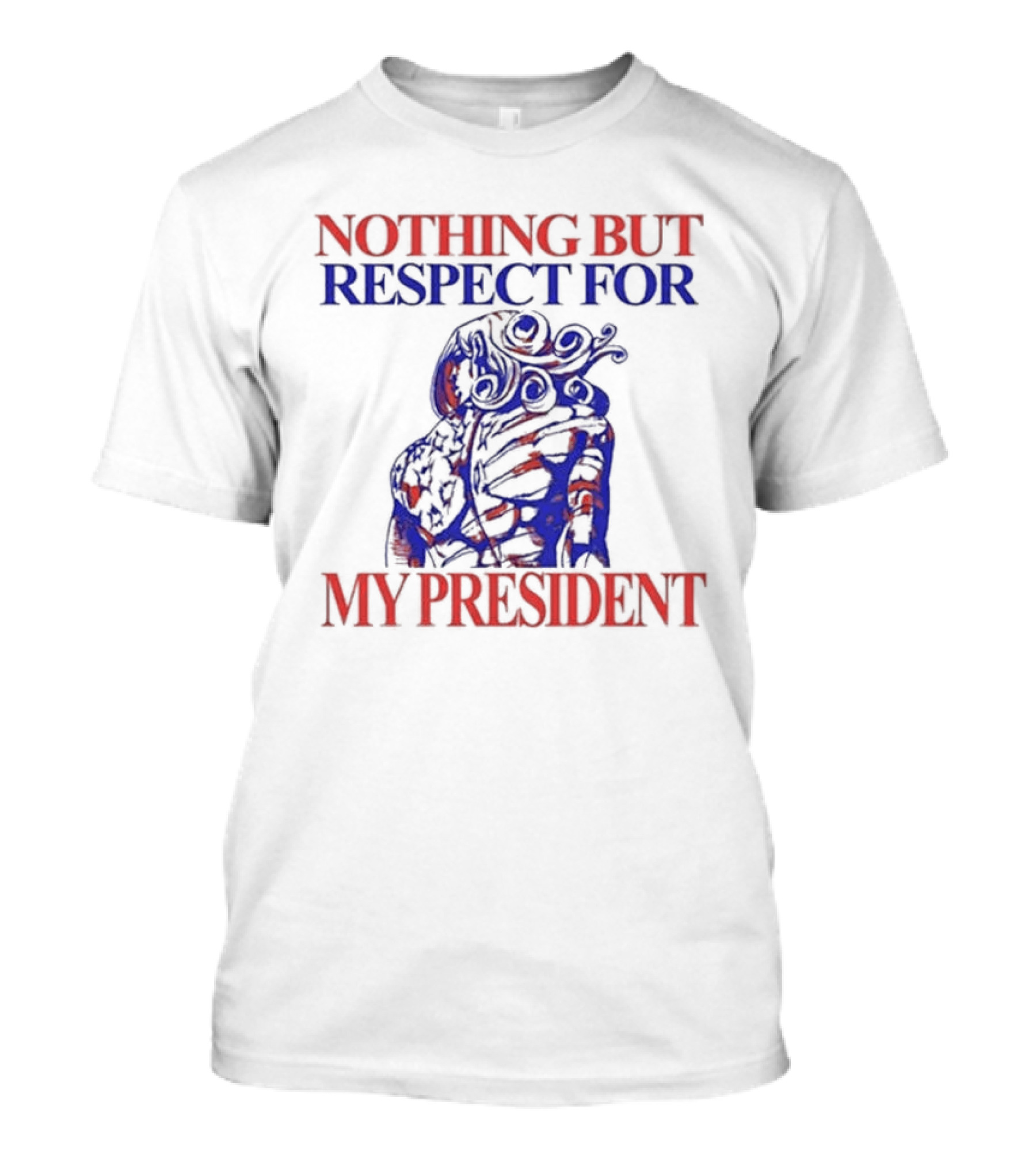 Hoshipieces Nothing But Respect For My President Blue And Red Stylized T-Shirt