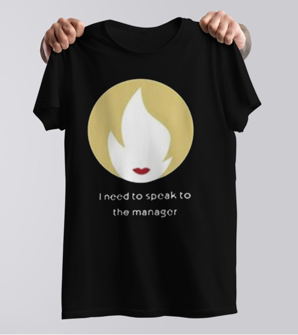I Need To Speak To The Manager Blonde Hair Red Lips T-Shirt