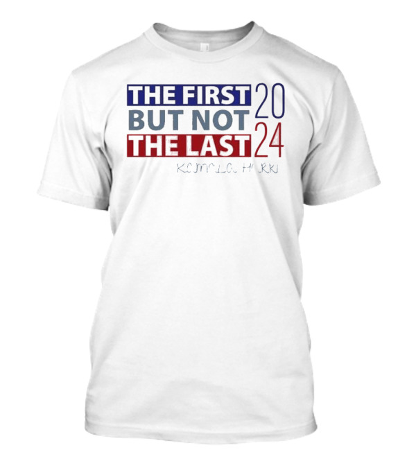 Kamala Harris 2024 The First But Not The Last Bold Red Blue White T-Shirt