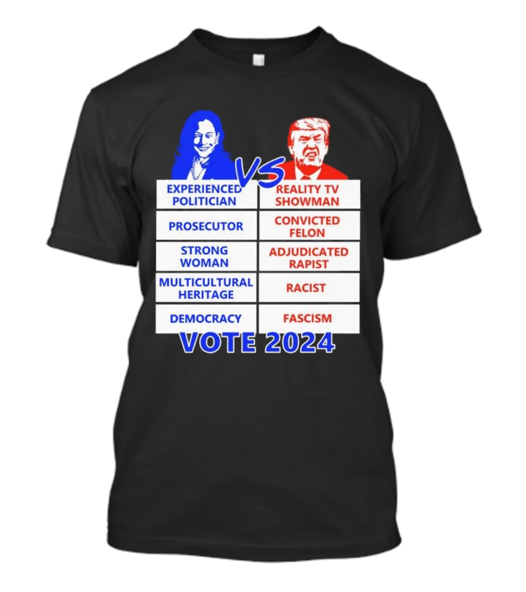 Experienced Politician Prosecutor Strong Woman Multicultural Heritage Democracy Vs Reality TV Showman Convicted Felon Adjudicated Rapist Racist Fascism Vote T-Shirt