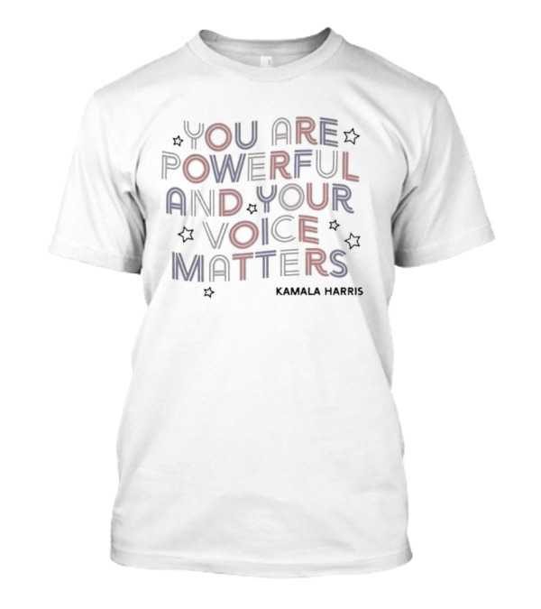 Kamala Harris You Are Powerful And Your Voice Matters Stars T-Shirt