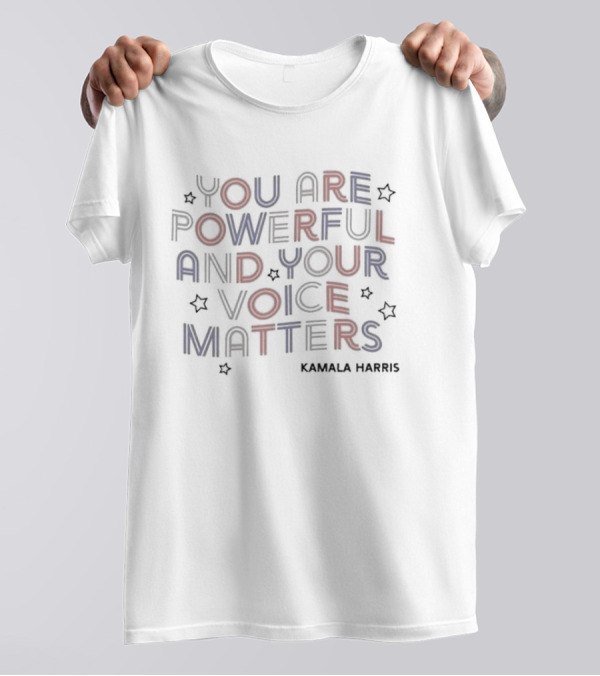 Kamala Harris You Are Powerful And Your Voice Matters Stars T-Shirt