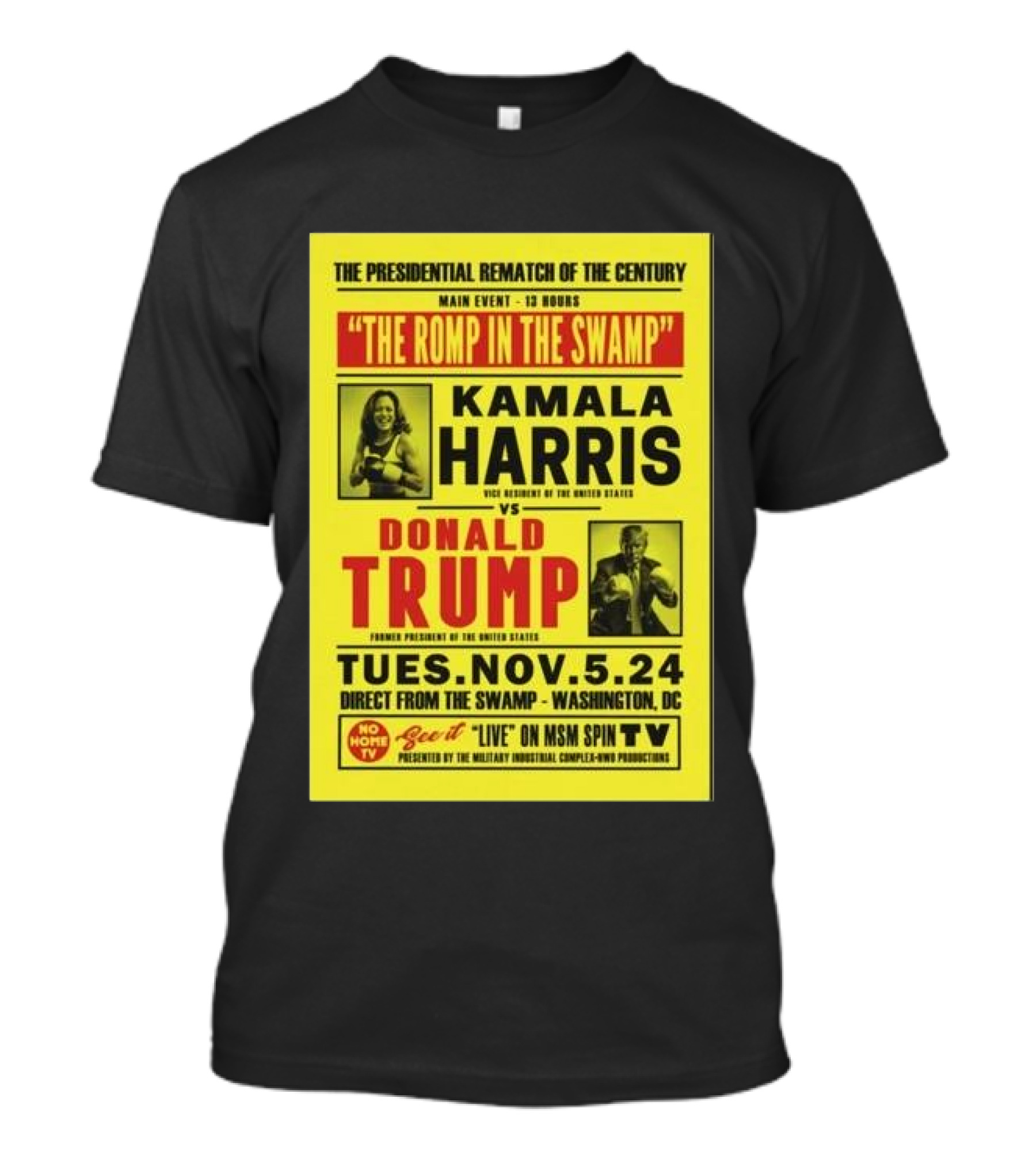 The Presidential Rematch Of The Century Main Event Kamala Harris Vs Donald Trump Tues Nov 5 24 T-Shirt