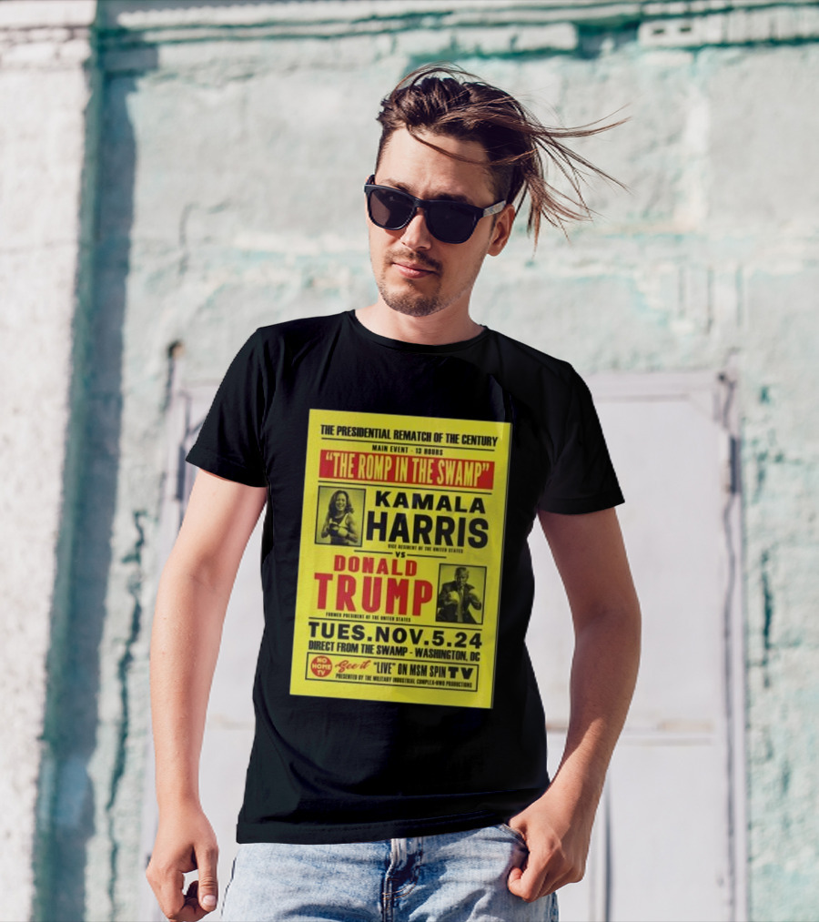 The Presidential Rematch Of The Century Main Event Kamala Harris Vs Donald Trump Tues Nov 5 24 T-Shirt