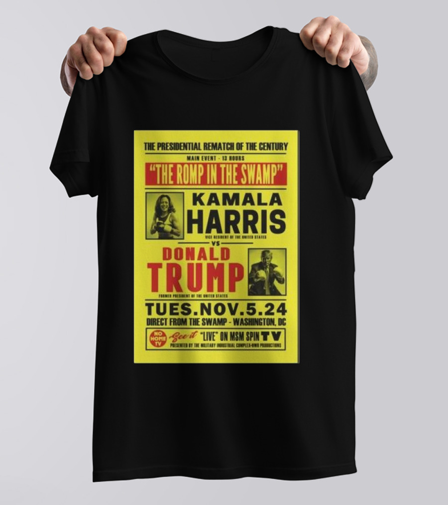 The Presidential Rematch Of The Century Main Event Kamala Harris Vs Donald Trump Tues Nov 5 24 T-Shirt