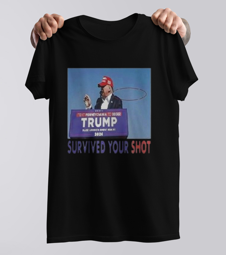 Trump Survived Your Shot 2024 Make America Great Again Text Pennsylvania To 88022 T-Shirt