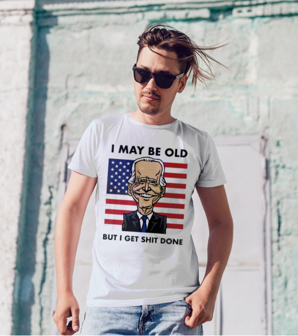 I May Be Old But I Get Shit Done American Flag T-Shirt