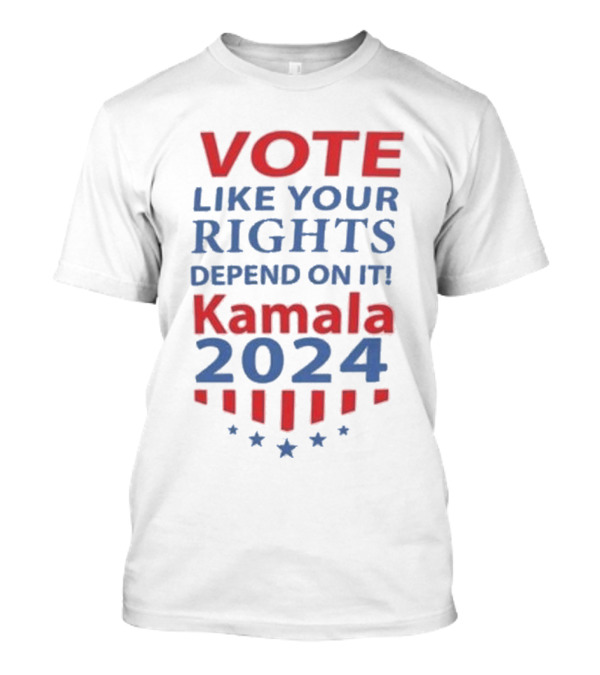 Vote Like Your Rights Depend On It Kamala T-Shirt