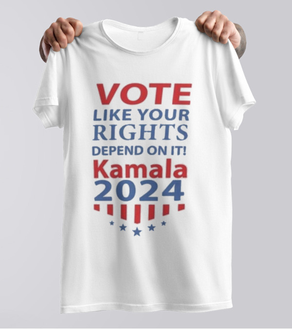 Vote Like Your Rights Depend On It Kamala T-Shirt
