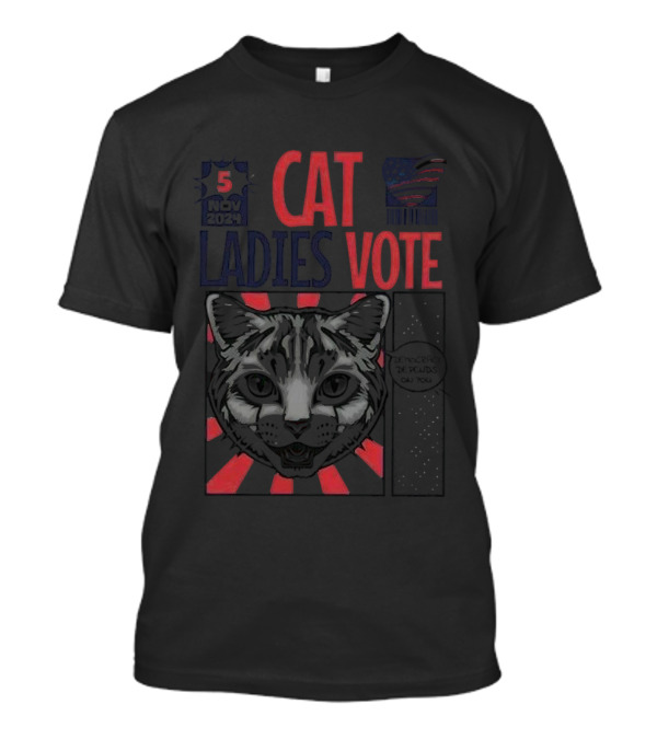 Cat Ladies Vote Democracy Depends On You 5 November 2024 Election T-Shirt