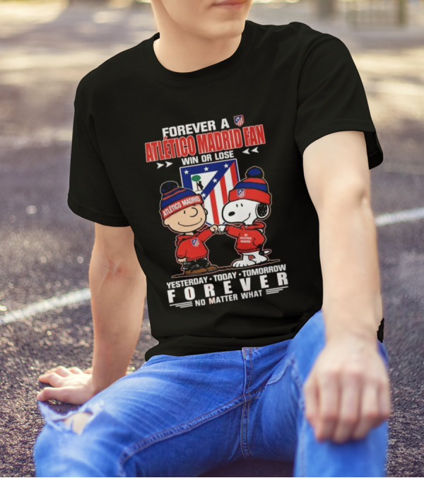 Charlie Brown Snoopy Forever A Atlético Madrid Fan Win Or Lose Yesterday Today Tomorrow No Matter What T-Shirt