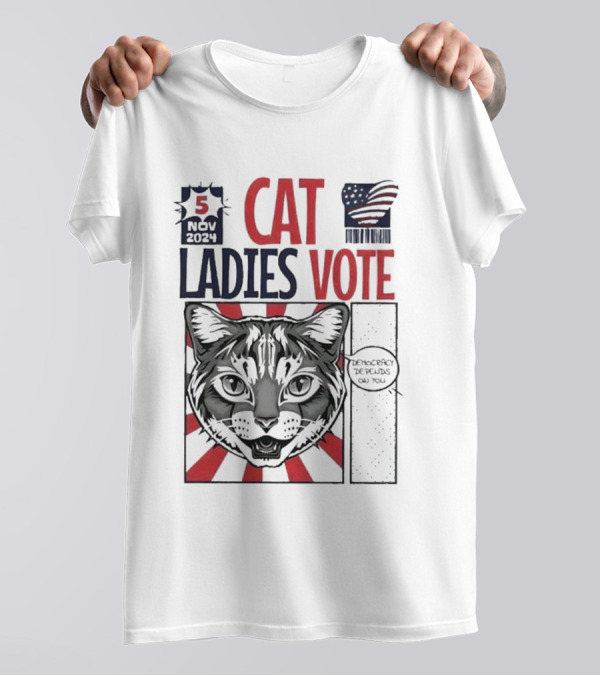 5 November 2024 Cat Ladies Vote Democracy Depends On You Election Political T-Shirt