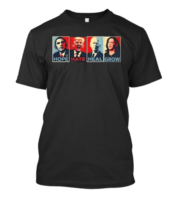 Hope Hate Heal Grow Obama Trump Biden Harris T-Shirt