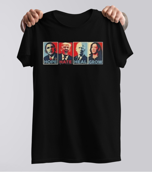 Hope Hate Heal Grow Obama Trump Biden Harris T-Shirt